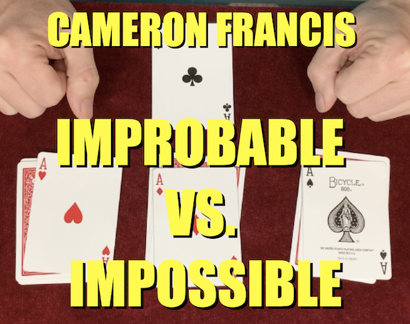 IMPROBABLE VS. IMPOSSIBLE by Cameron Francis (Instant Download) - Click Image to Close